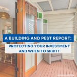 The Building and Pest Report: Protecting Your Investment