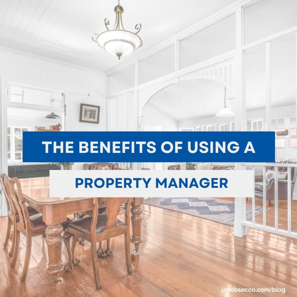 Unlocking the Potential of Your Investment Property: The Benefits of Using a Property Manager